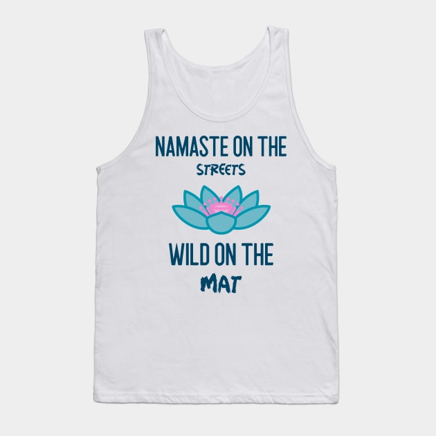 Namaste on the streets wild on the mat Tank Top by MadMariposa